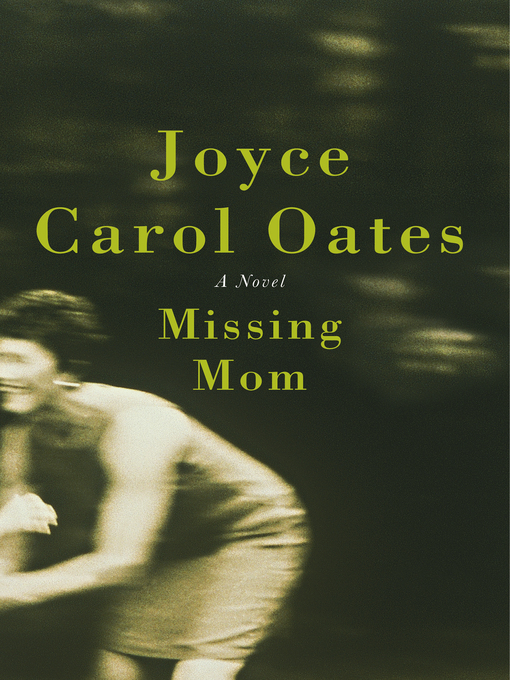 Title details for Missing Mom by Joyce Carol Oates - Wait list